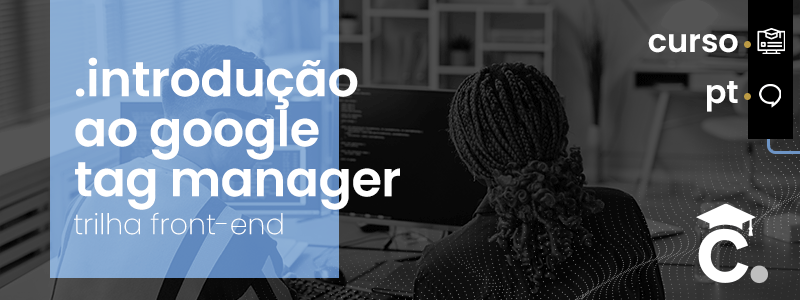 Banner - .introdução ao Google Tag Manager (GTM)